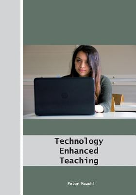 Technology Enhanced Teaching by Mazohl, Peter