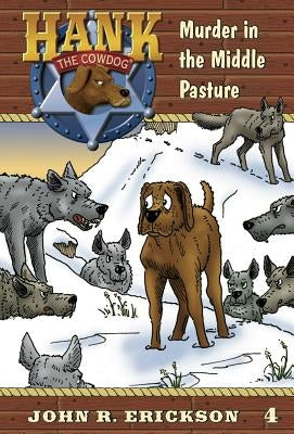 Murder in the Middle Pasture by Erickson, John R.