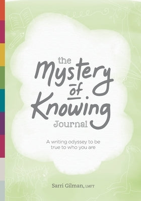 The Mystery of Knowing Journal: A writing odyssey to be true to who you are by Rockowitz, Tarsha