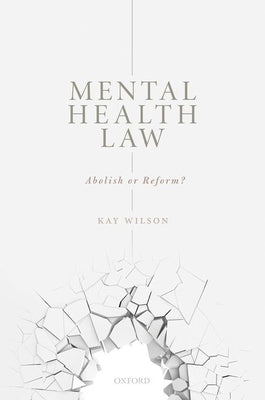 Mental Health Law: Abolish or Reform? by Wilson, Kay