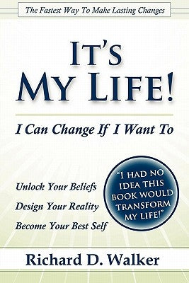 It's My Life! I Can Change If I Want To by Walker, Richard