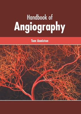 Handbook of Angiography by Anniston, Tom