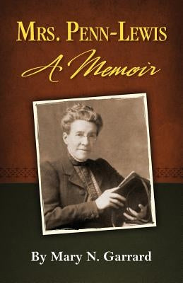 Mrs. Penn-Lewis: A Memoir by Garrard, Mary N.
