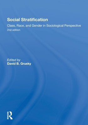 Social Stratification, Class, Race, and Gender in Sociological Perspective, Second Edition by Grusky, David