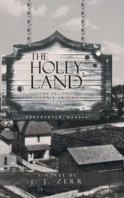 The Holey Land: The Second Addison J. Freeman Story by Zerr, J. J.