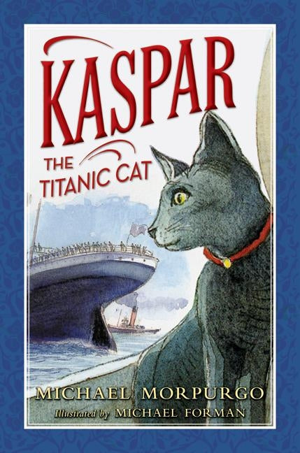 Kaspar the Titanic Cat by Morpurgo, Michael