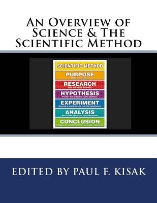 An Overview of Science & The Scientific Method by Kisak, Paul F.