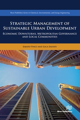 Strategic Management of Sustainable Urban Development Economic Downturns, Metropolitan Governance and Local Communities by Vinci, Sabato
