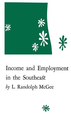Income and Employment in the Southeast by McGee, L. Randolph
