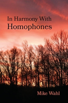 In Harmony With Homophones by Wahl, Mike