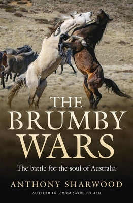 The Brumby Wars: The Battle for the Soul of Australia by Sharwood, Anthony