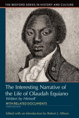 Interesting Narrative of the Life of Olaudah Equiano: Written by Himself by Allison, Robert J.
