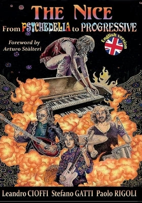 The Nice from Psychedelia to Progressive by Paolo Rigoli, Leandro Cioffi Stefano Ga