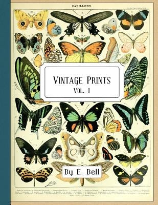Vintage Prints: Vol. I by Bell, E.
