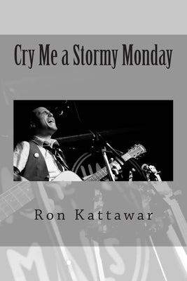 Cry Me a Stormy Monday by Kattawar, Ron