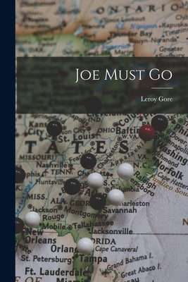 Joe Must Go by Gore, Leroy