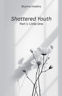 Shattered Youth: Little One by Hoskins, Brynna
