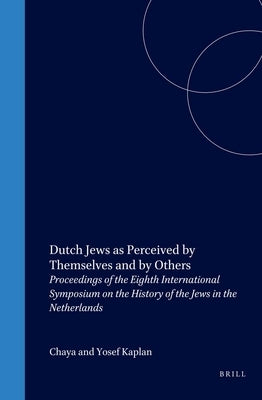 Dutch Jews as Perceived by Themselves and by Others by Kaplan