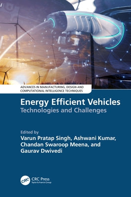 Energy Efficient Vehicles: Technologies and Challenges by Singh, Varun Pratap