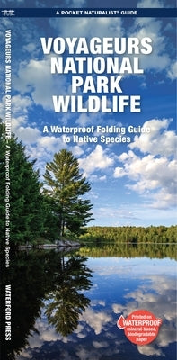 Voyageurs National Park Wildlife: A Waterproof Folding Pocket Guide to Native Species by Kavanagh, Jill