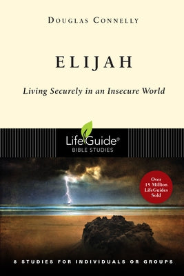Elijah: Living Securely in an Insecure World by Connelly, Douglas