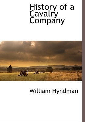 History of a Cavalry Company by Hyndman, William