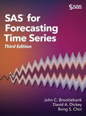 SAS for Forecasting Time Series, Third Edition by Brocklebank, John C.