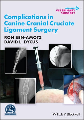 Complications in Canine Cranial Cruciate Ligament Surgery by Ben-Amotz, Ron