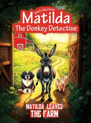 Matilda Leaves the Farm by Swindle, Ernie