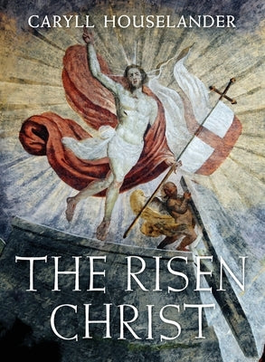 The Risen Christ by Houselander, Caryll