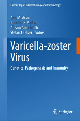 Varicella-Zoster Virus: Genetics, Pathogenesis and Immunity by Arvin, Ann M.