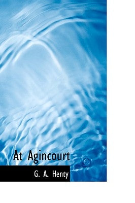 At Agincourt by Henty, G. A.