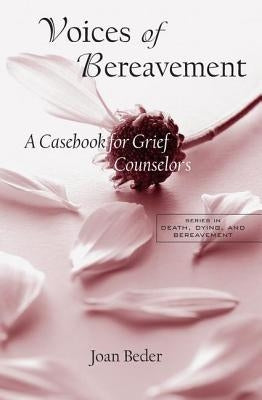 Voices of Bereavement: A Casebook for Grief Counselors by Beder, Joan