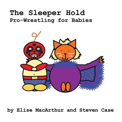 The Sleeper Hold: Pro-Wrestling for Babies by MacArthur, Elise