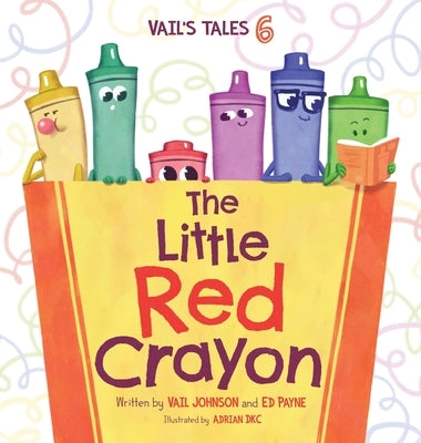 The Little Red Crayon: Vail's Tales 6 by Johnson, Vail