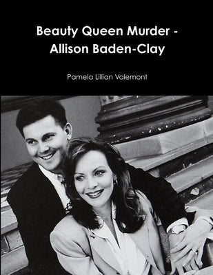 Beauty Queen Murder - Allison Baden-Clay by Valemont, Pamela Lillian