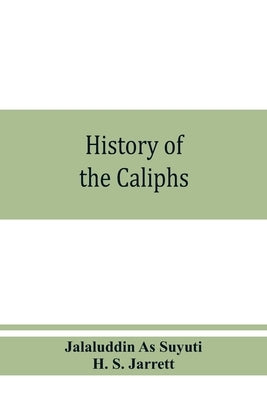 History of the caliphs by As Suyuti, Jalaluddin