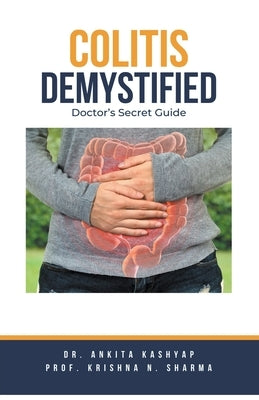 Colitis Demystified: Doctor's Secret Guide by Kashyap, Ankita