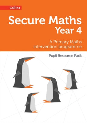 Secure Year 4 Maths Pupil Resource Pack: A Primary Maths intervention programme by Hodge, Paul