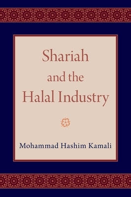 Shariah and the Halal Industry by Kamali, Mohammad Hashim