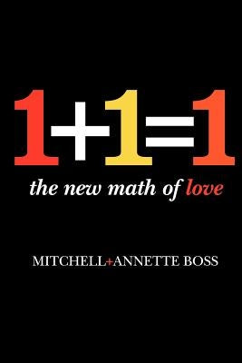 1+1=1: The New Math of Love by Boss, Mitchell