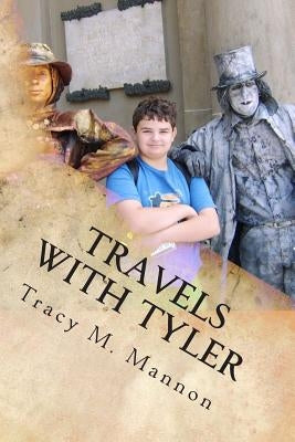 Travels with Tyler: A Mom's Journey with Her Aspie Son by Mannon, Tracy M.