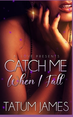 Catch Me When I Fall by James, Tatum