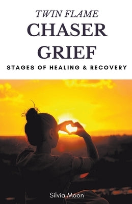 Twin Flame Chaser Grief Healing by Moon, Silvia