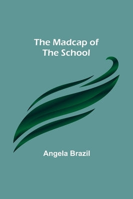 The Madcap of the School by Brazil, Angela