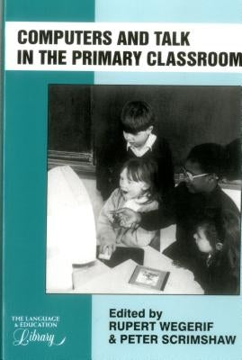Computer Talk Primary Classrm by Wegerif, Rupert