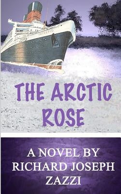 The Arctic Rose by Zazzi, Richard Joseph