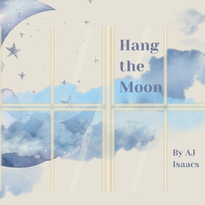 Hang the Moon by Isaacs, Aj