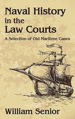 Naval History in the Law Courts by Senior, William