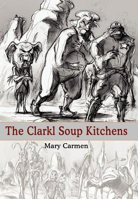 The Clarkl Soup Kitchens by Carmen, Mary
